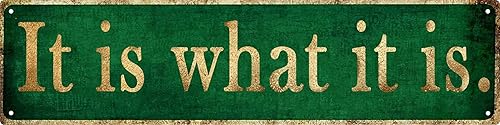 Decoración de pared vintage con texto en inglés "It is what it is", letreros de metal de calle divertidos para el hogar, garaje, pared, bar, 4 x 16