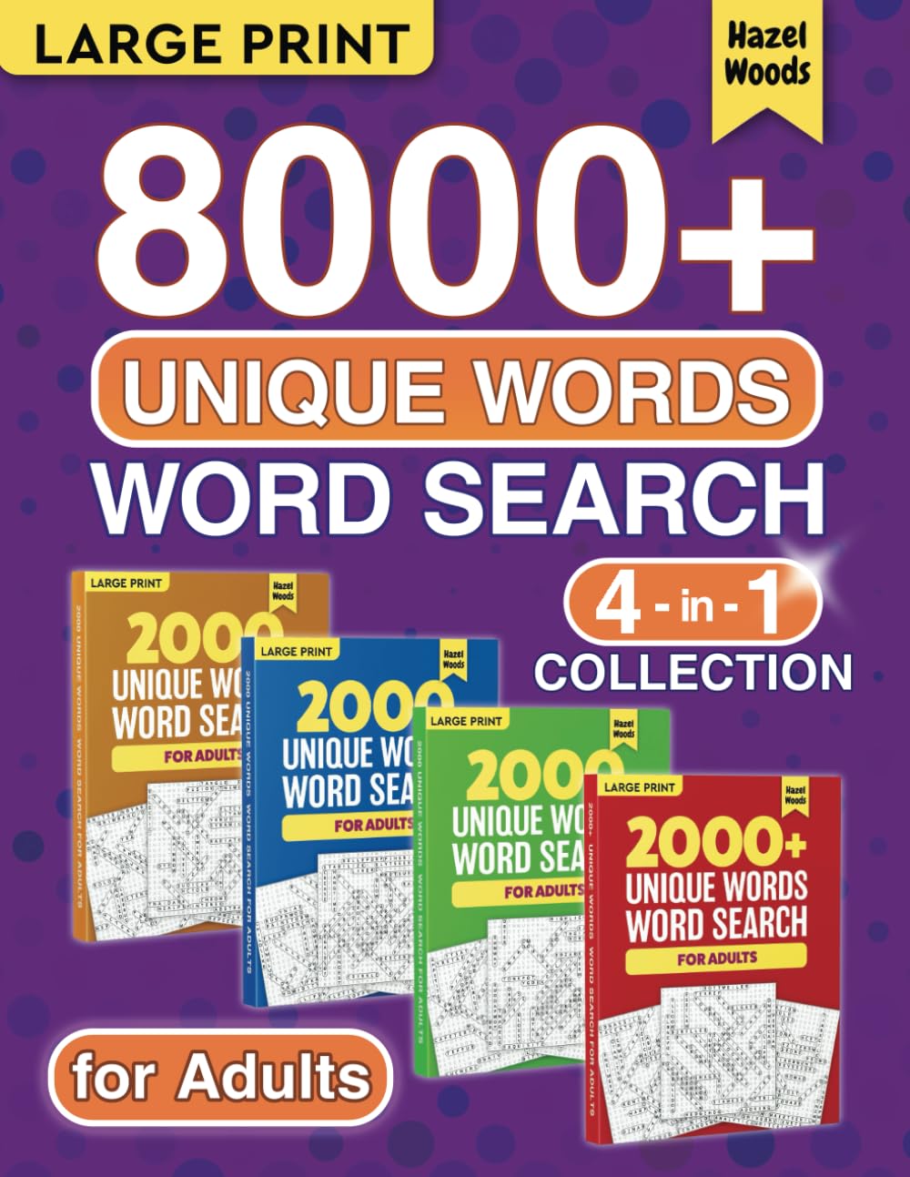 8000+ Unique Words Word Search For Adults Large Print 4 in 1 Collection: Big Puzzle & Activity Book For Adults & Seniors with 201 Fun Word Find Themes ... Solutions Included (Word Hunt Gift Books)