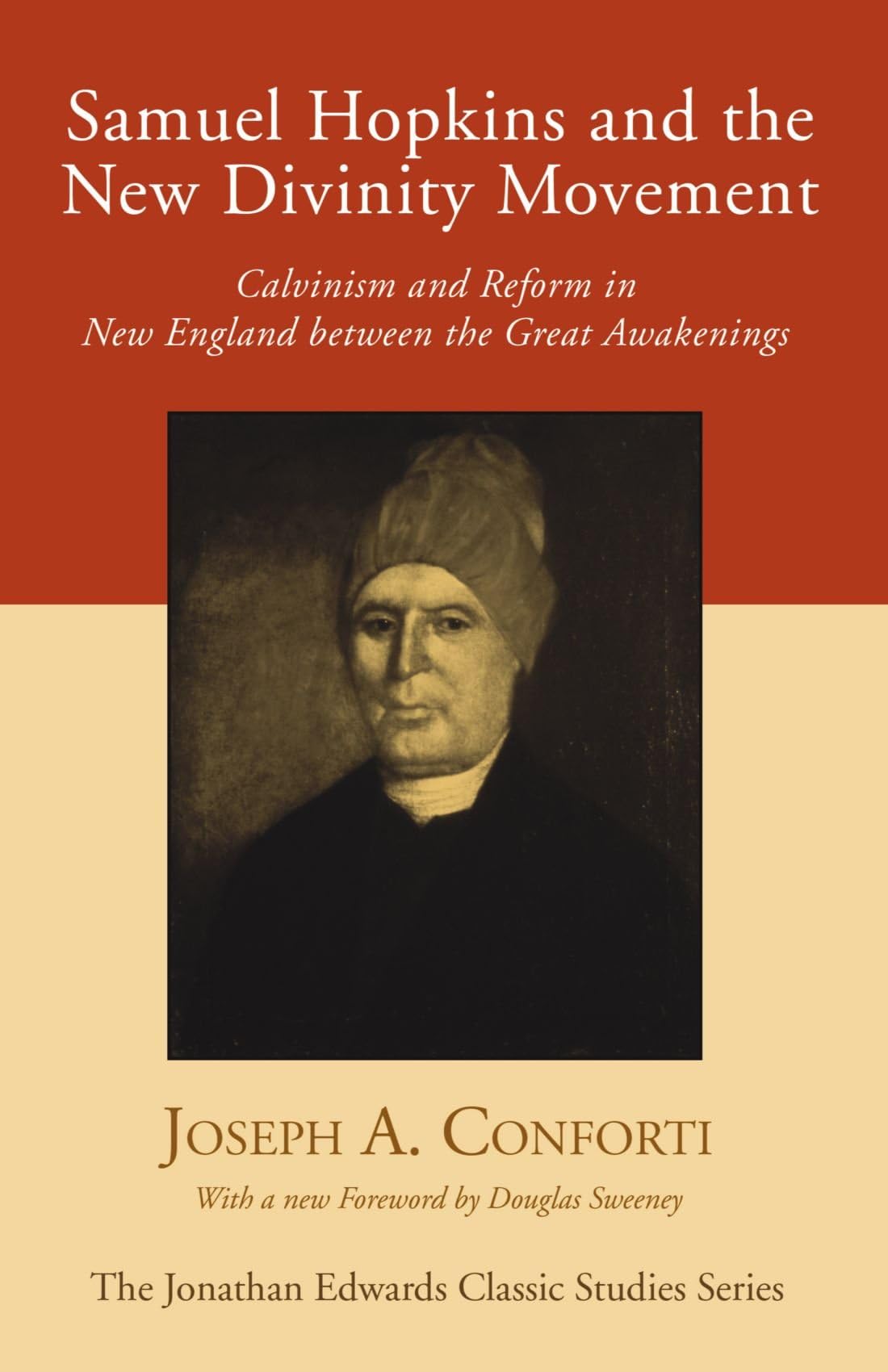 Samuel Hopkins and the New Divinity Movement: Calvinism and Reform in New England Between the Great Awakenings (Jonathan Edwards Classic Studies)