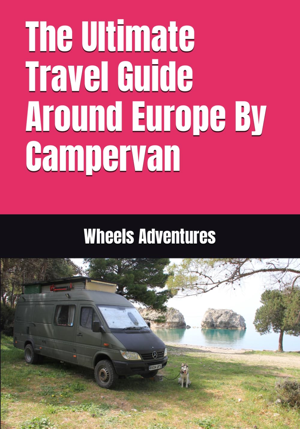 The Ultimate Travel Guide Around Europe By Campervan