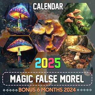 Magic False Morel Calendar 2025: 18 Months of Nature's Mysteries July 2024 to December 2025 Organize with a Large-Sized Highlighting the Fascinating World of False Morels Ideal Gifts