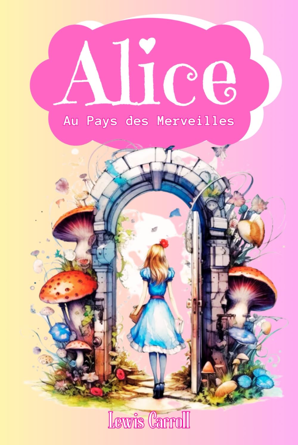 Alice au Pays des Merveilles: Edition Intégrale Relié et Illustrée par John Tenniel - (Annotée d'une Biographie) - Classique de la Littérature