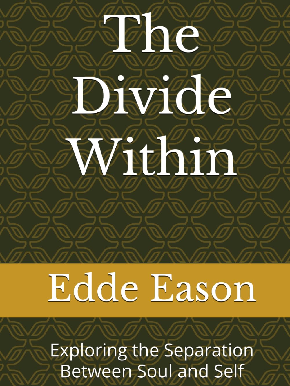 The Divide Within: Exploring the Separation Between Soul and Self (The Journey Back To The Self)