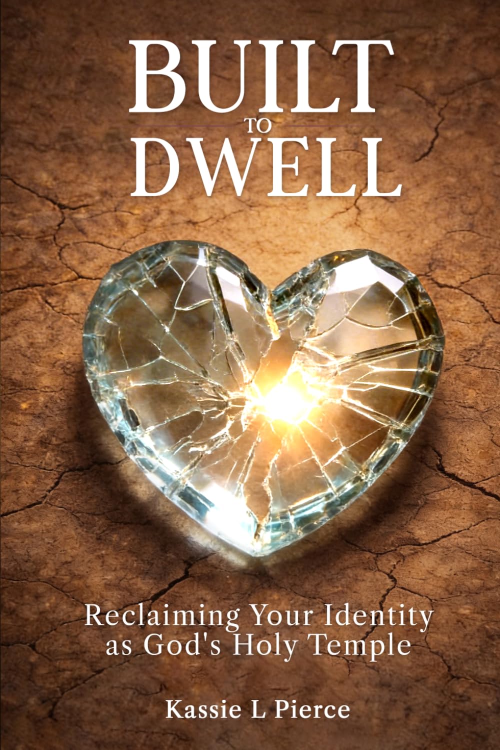 Built To Dwell: Reclaiming Your Identity As God’s Holy Temple