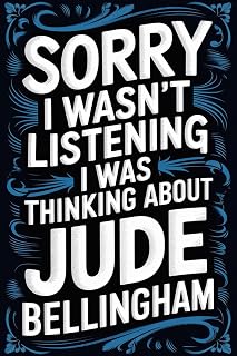 Sorry I Wasn't Listening I Was Thinking About Jude Bellingham: 120-Page Lined Notebook for Jude Bellingham Fans – Perfect for Notes, Journaling, and ... Diary/ Notepad/ Composition Book gift