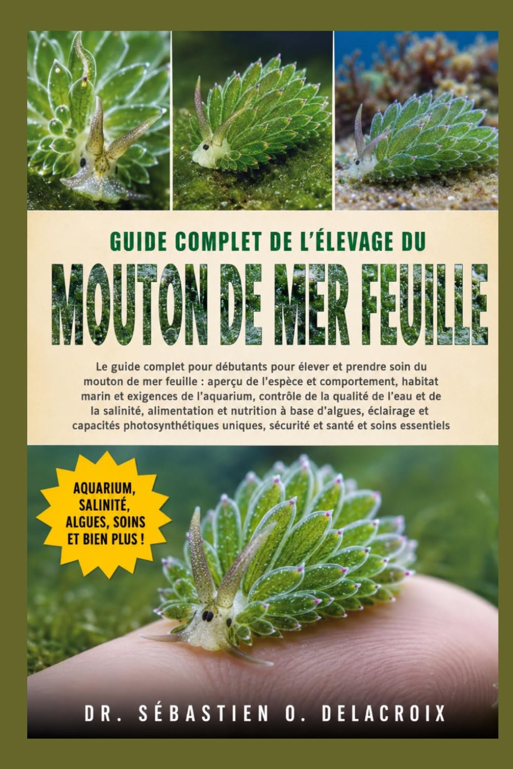 GUIDE COMPLET DE L’ÉLEVAGE DU MOUTON DE MER FEUILLE: Le guide complet pour débutants pour élever et prendre soin du mouton de mer feuille : aperçu de ... et.....sécurité et santé et soins essentiels