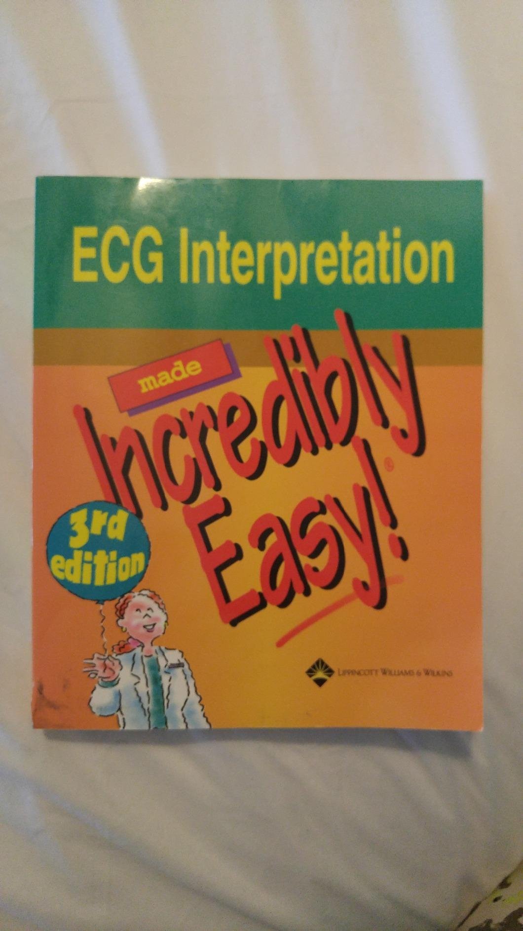 Ecg Interpretation Made Incredibly Easy: Beverage Dave Haworth Kevin