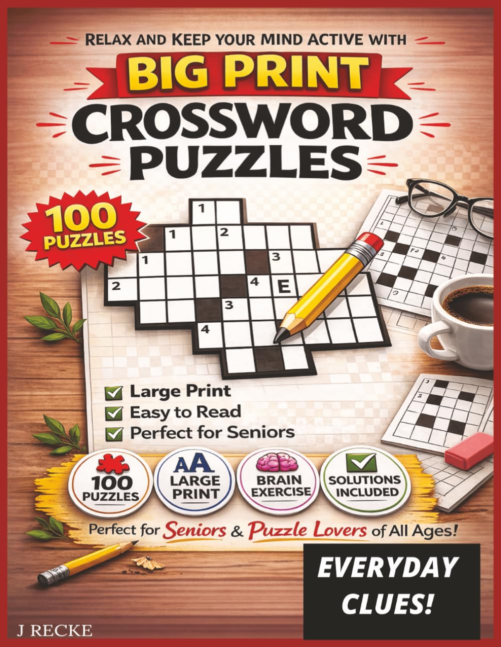 BIG PRINT CROSSWORD PUZZLES: 100 Large Print Crosswords for Seniors Easy to Read Brain Games with Solutions Included