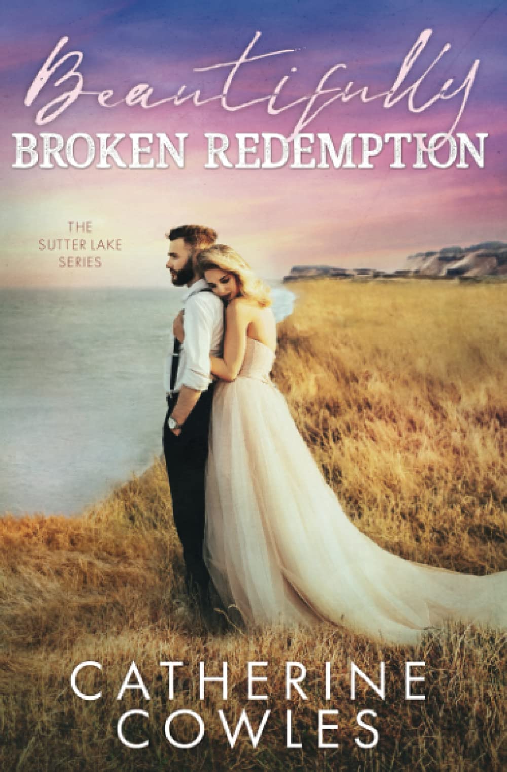 Beautifully Broken Redemption: 5 (The Sutter Lake Series)