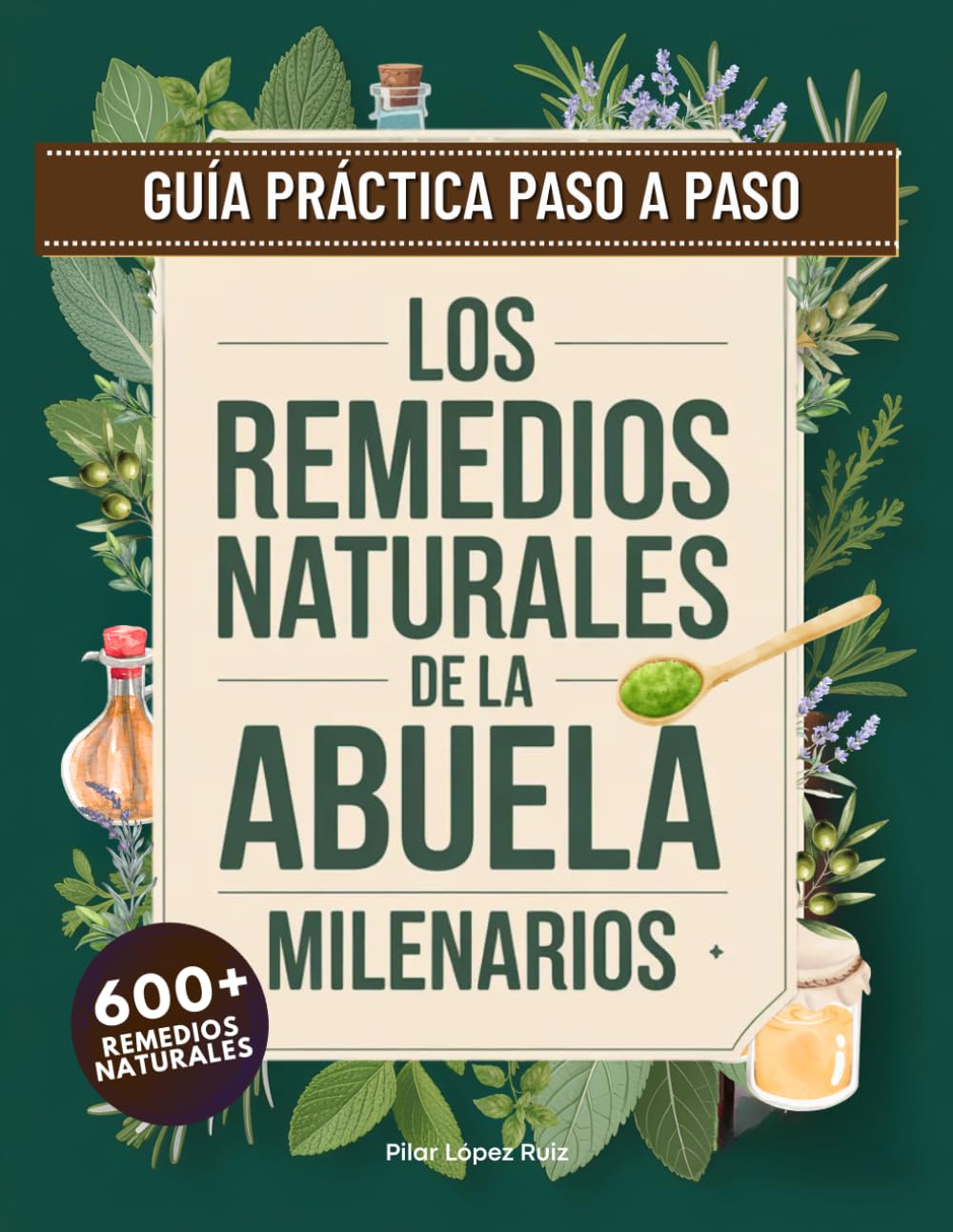 Los Remedios Naturales Milenarios de la Abuela: Los Remedios Naturales Milenarios de la Abuela: Guía práctica y fácil, paso a paso, con plantas, ... estrés, insomnio, digestión y resfriados