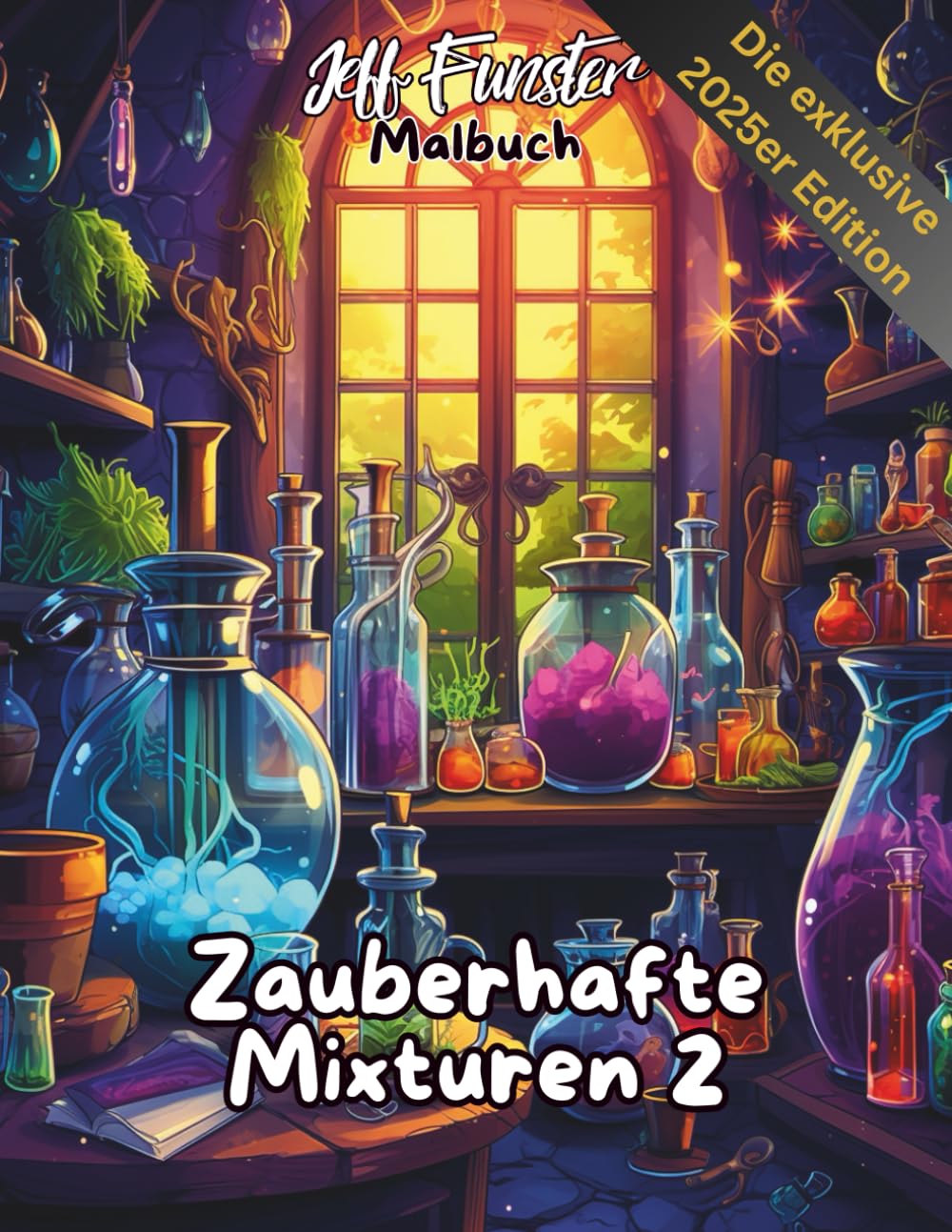 Zauberhafte Mixturen II: Magisches Ausmalbuch für Kinder & Erwachsene
