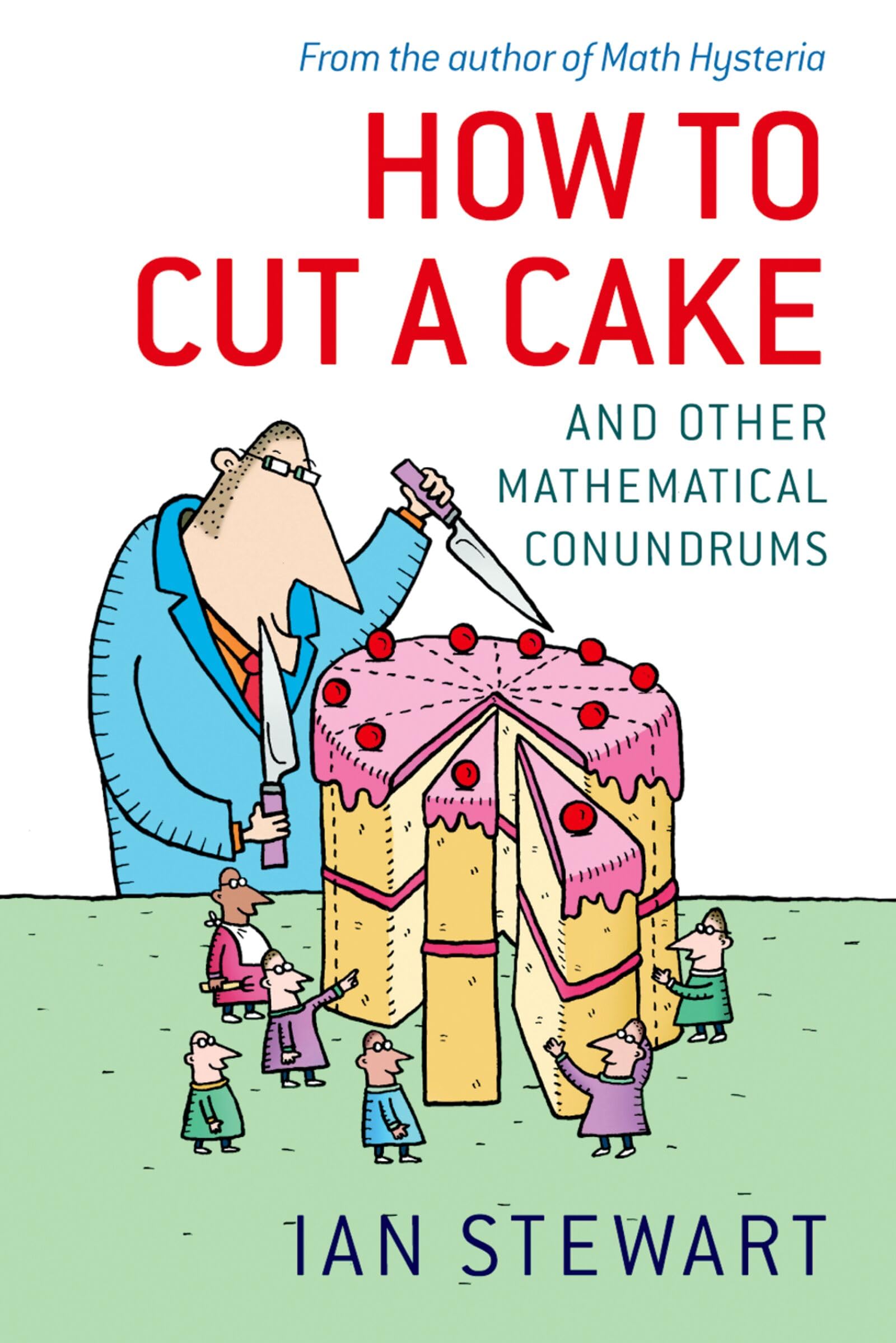 How to Cut a Cake: And Other Mathematical Conundrums-Ian Stewart