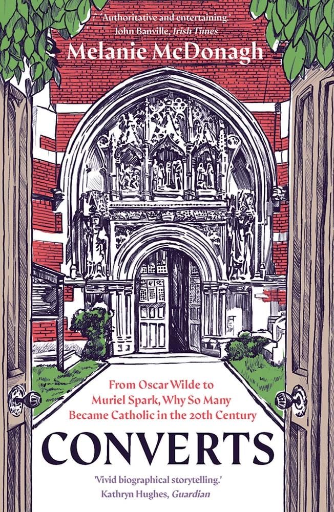 Converts: From Oscar Wilde to Muriel Spark, Why So Many Became Catholic in the 20th Century
