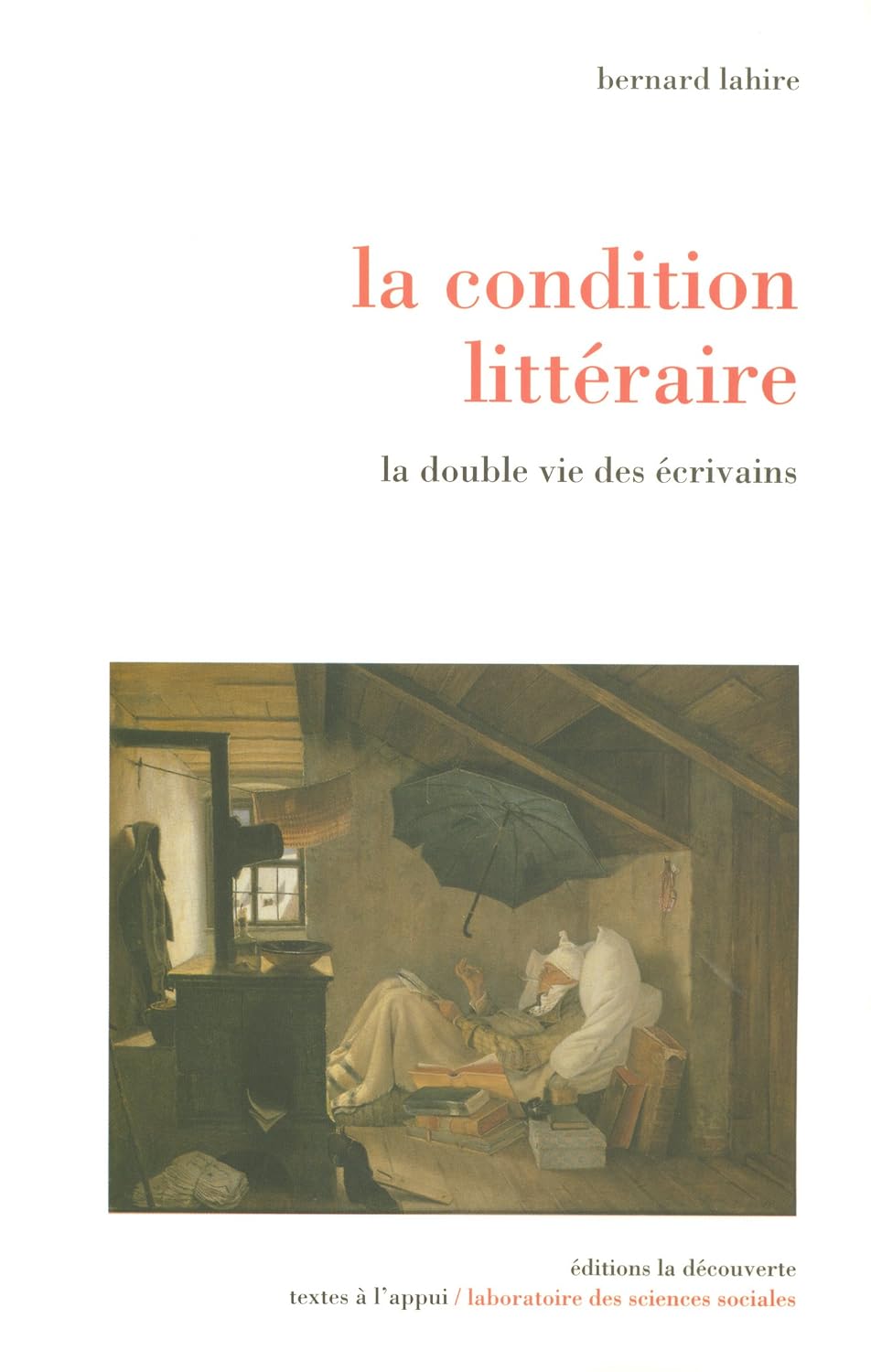 La condition littéraire: La double vie des écrivains (Poche / Sciences humaines et sociales) (French Edition)