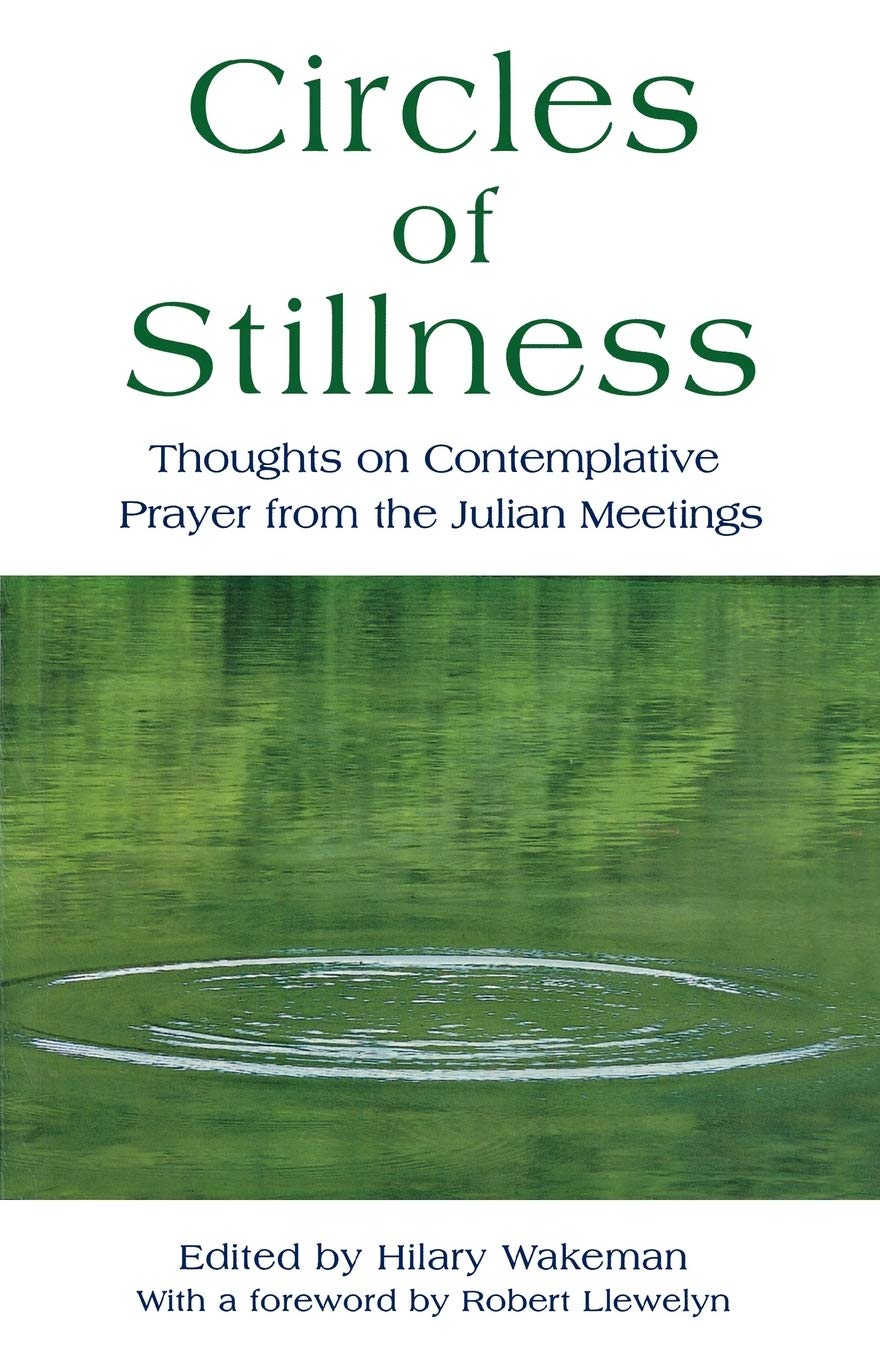 Circles of Stillness: Thoughts on Contemplative Prayer from the "Julian Meetings": 14