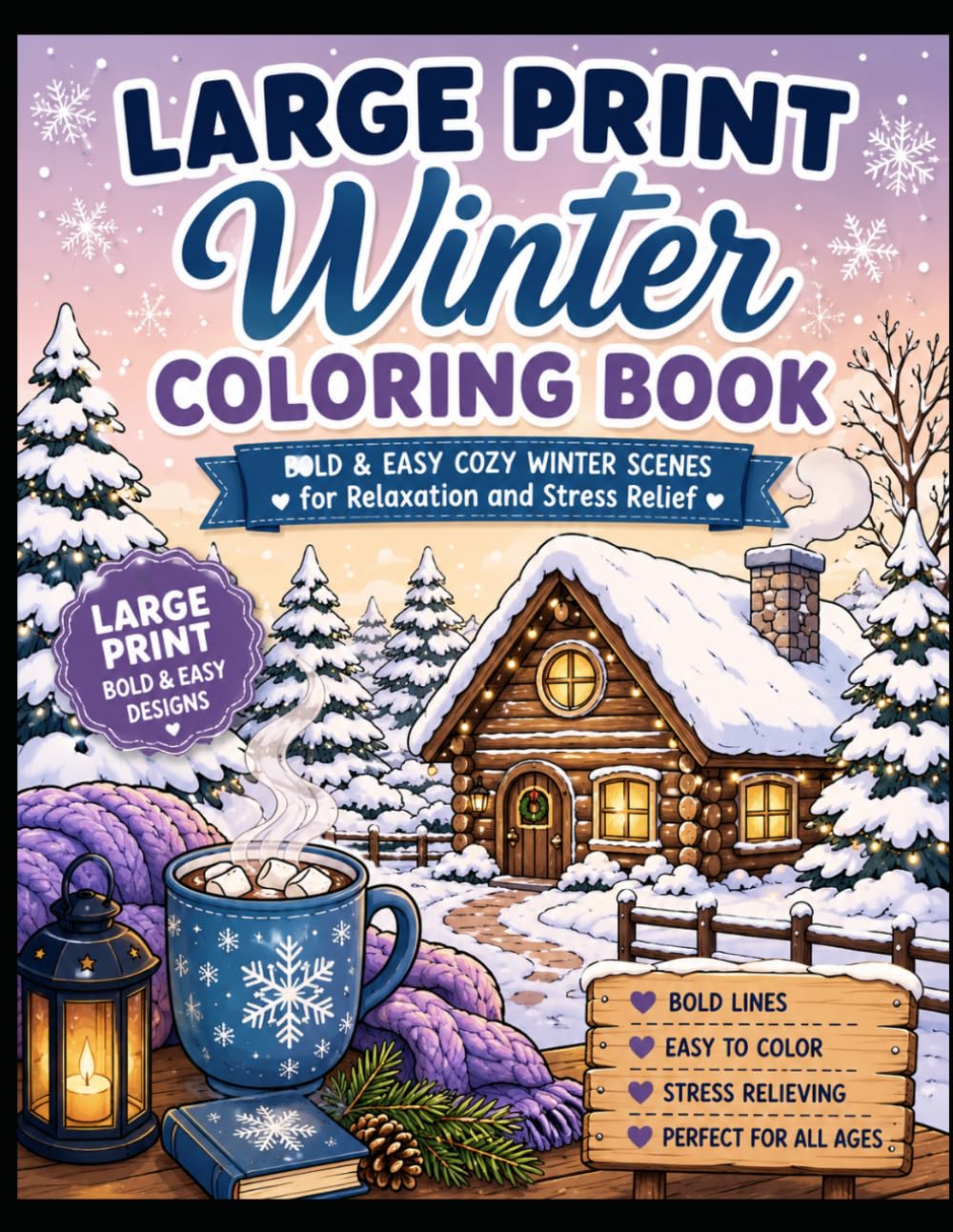 Large Print Winter Coloring Book: Bold & Easy Cozy Winter Scenes for Relaxation and Stress Relief