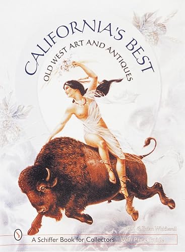 California's Best: Old West Art & Antiques (A Schiffer Book for Collectors) - Brad & Brian Witherell