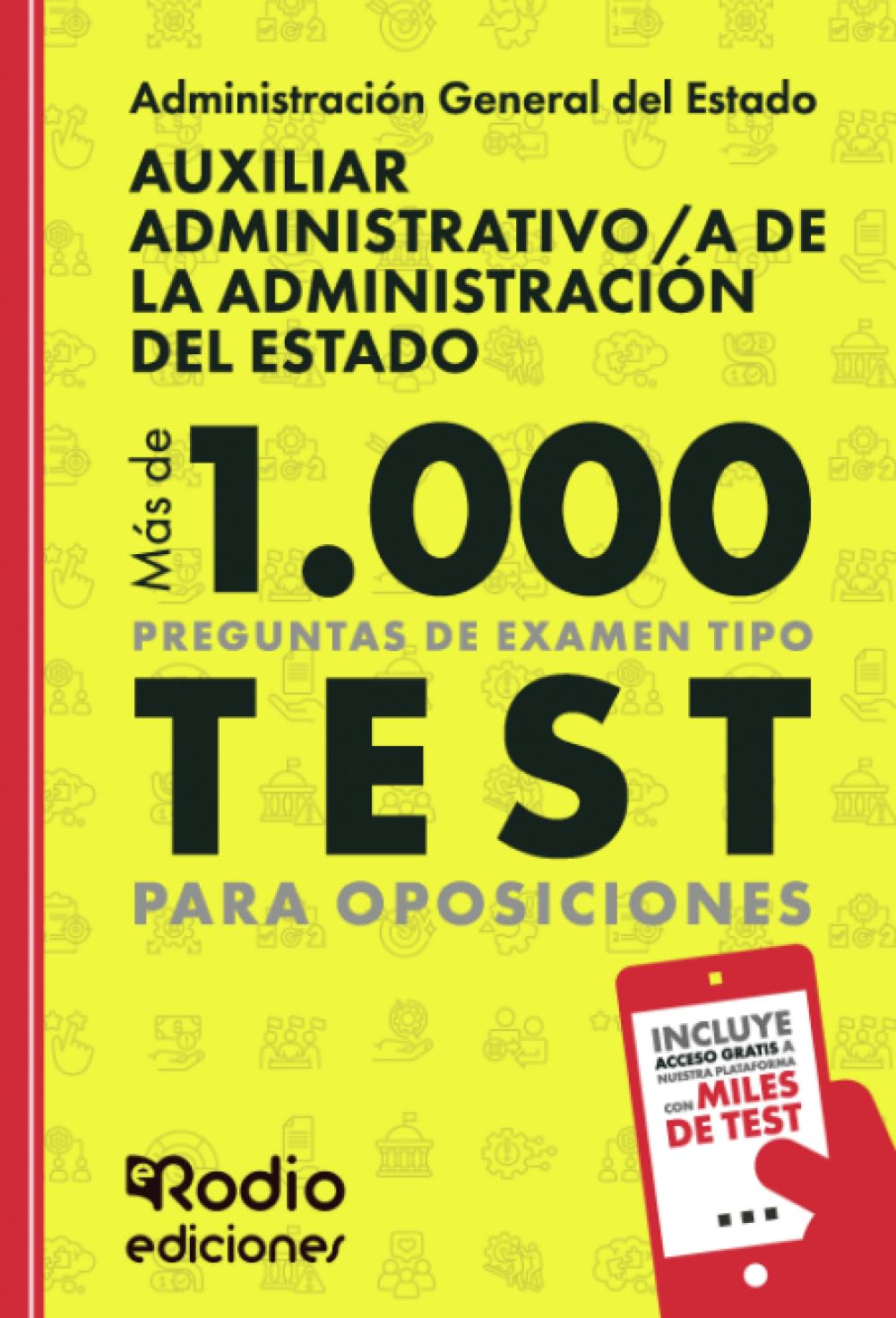 Auxiliar Administrativo/a de la Administración del Estado. Más de 1.000 preguntas de examen tipo test para oposiciones