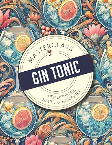 Gin & Tonic : hemligheter, hacks & hantverk