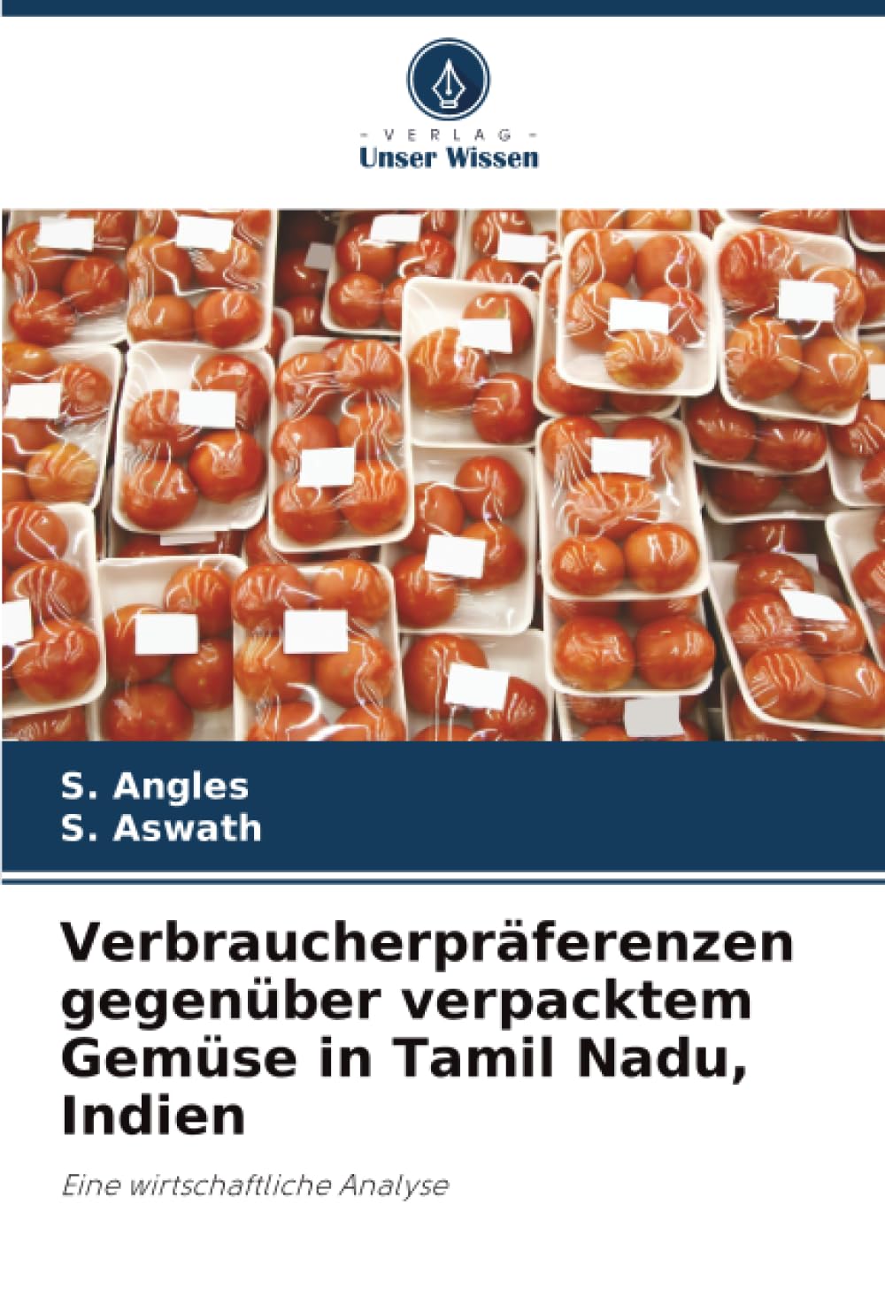 Verbraucherpräferenzen gegenüber verpacktem Gemüse in Tamil Nadu, Indien: Eine wirtschaftliche Analyse
