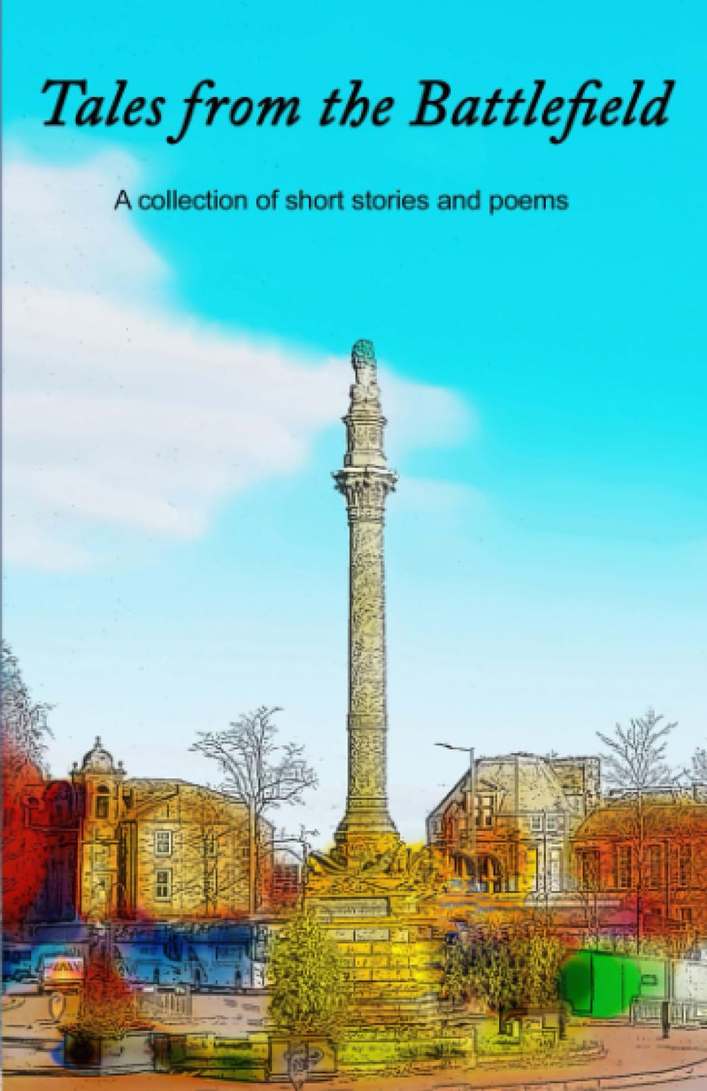 Tales from the Battlefield: A collection of short stories and poems