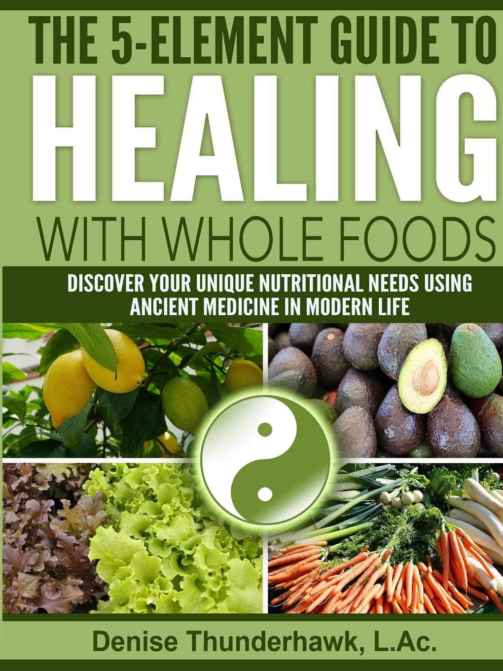 Denise Thunderhawk The 5-Element Guide to Healing with Whole Foods