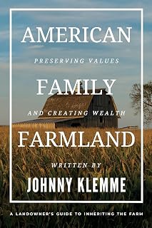 American Family Farmland: Guide to Inheriting, Preserving & Profiting from Your Family Farm by Johnny Klemme