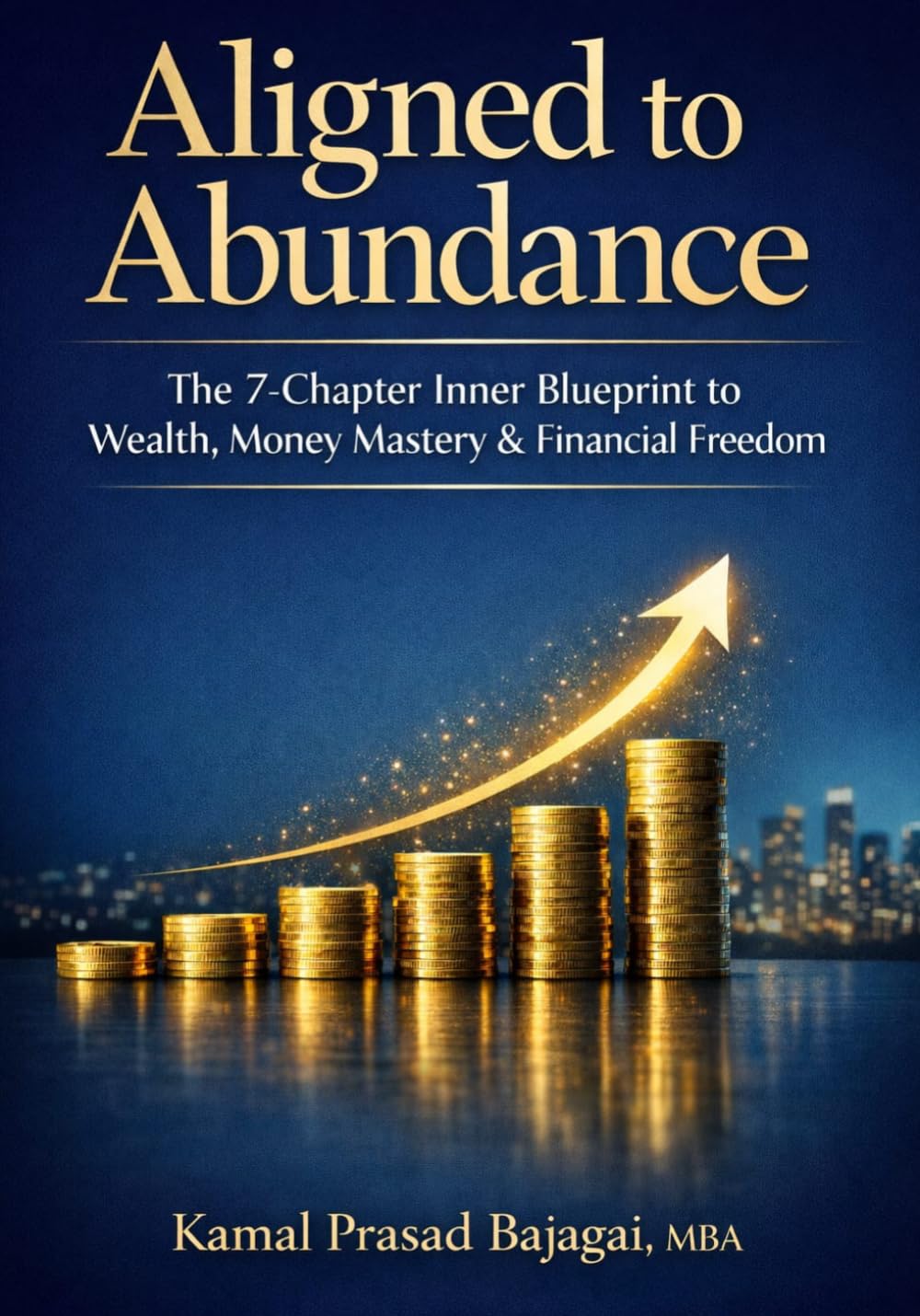 ALIGNED TO ABUNDANCE: The 7-Chapter Inner Blueprint to Wealth, Money Mastery, and Financial Freedom