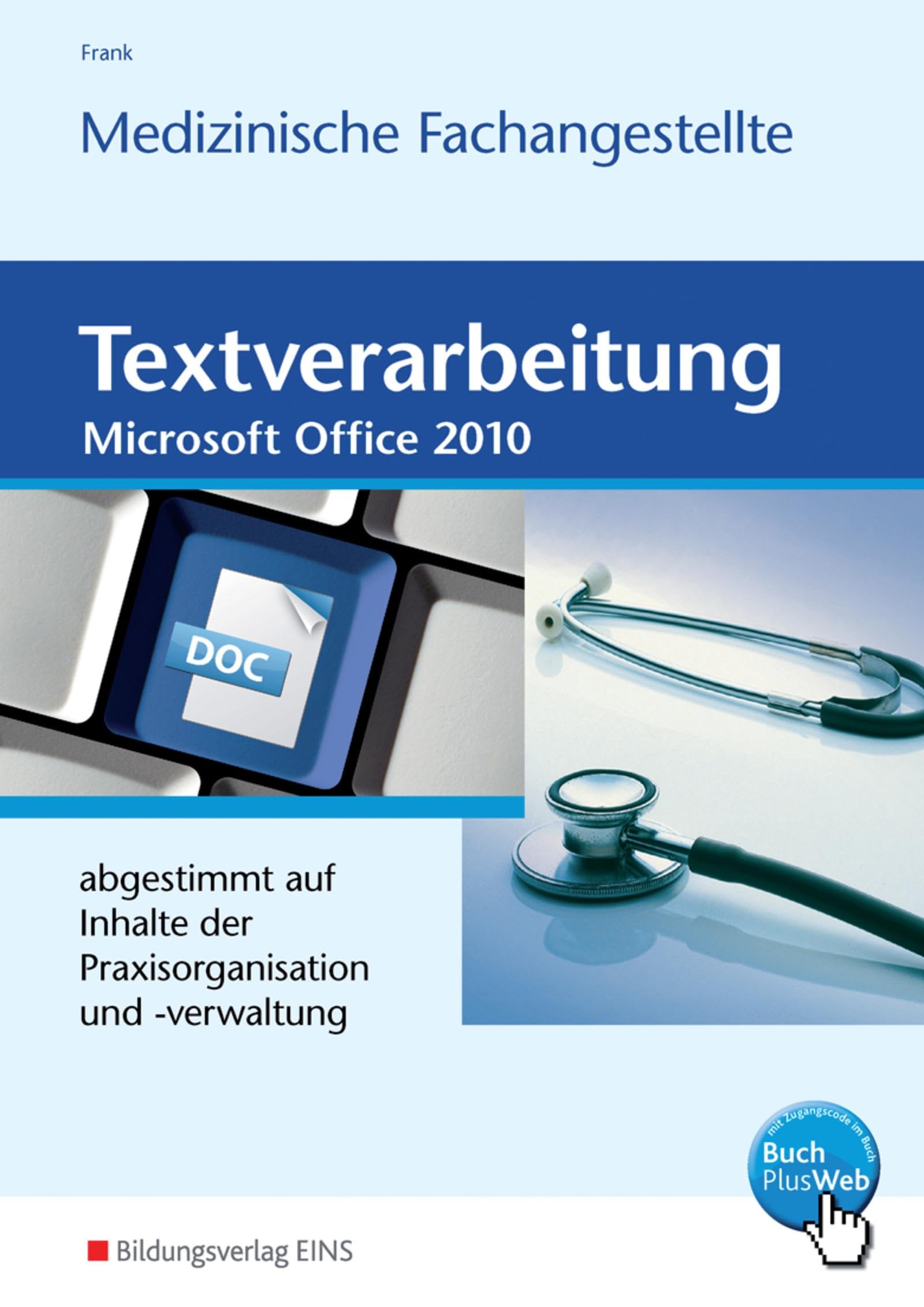 Textverarbeitung für die Medizinische Fachangestellte: abgestimmt auf Inhalte der Praxisorganisation und -verwaltung Schulbuch (Textverarbeitung: Ausgabe für Medizinische Fachangestellte)