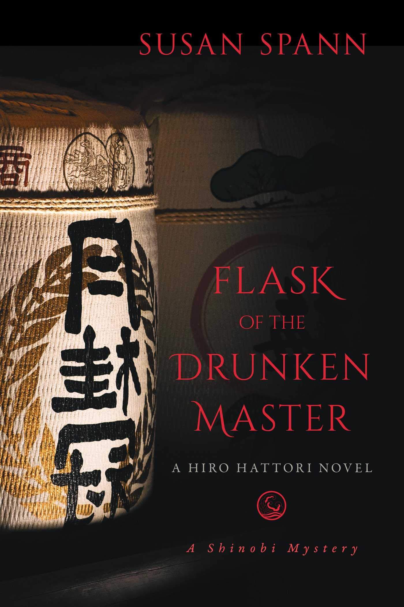 Flask of the Drunken Master, 3: A Hiro Hattori Novel: Volume 3 (A Shinobi Mystery)