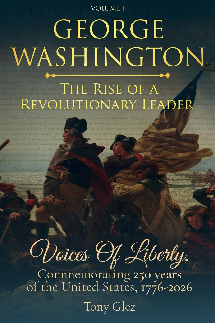 George Washington: The Rise of a Revolutionary Leader: Voices of Liberty: Commemorating 250 Years of the United States, 1776-2026 (Voices of Liberty Series)