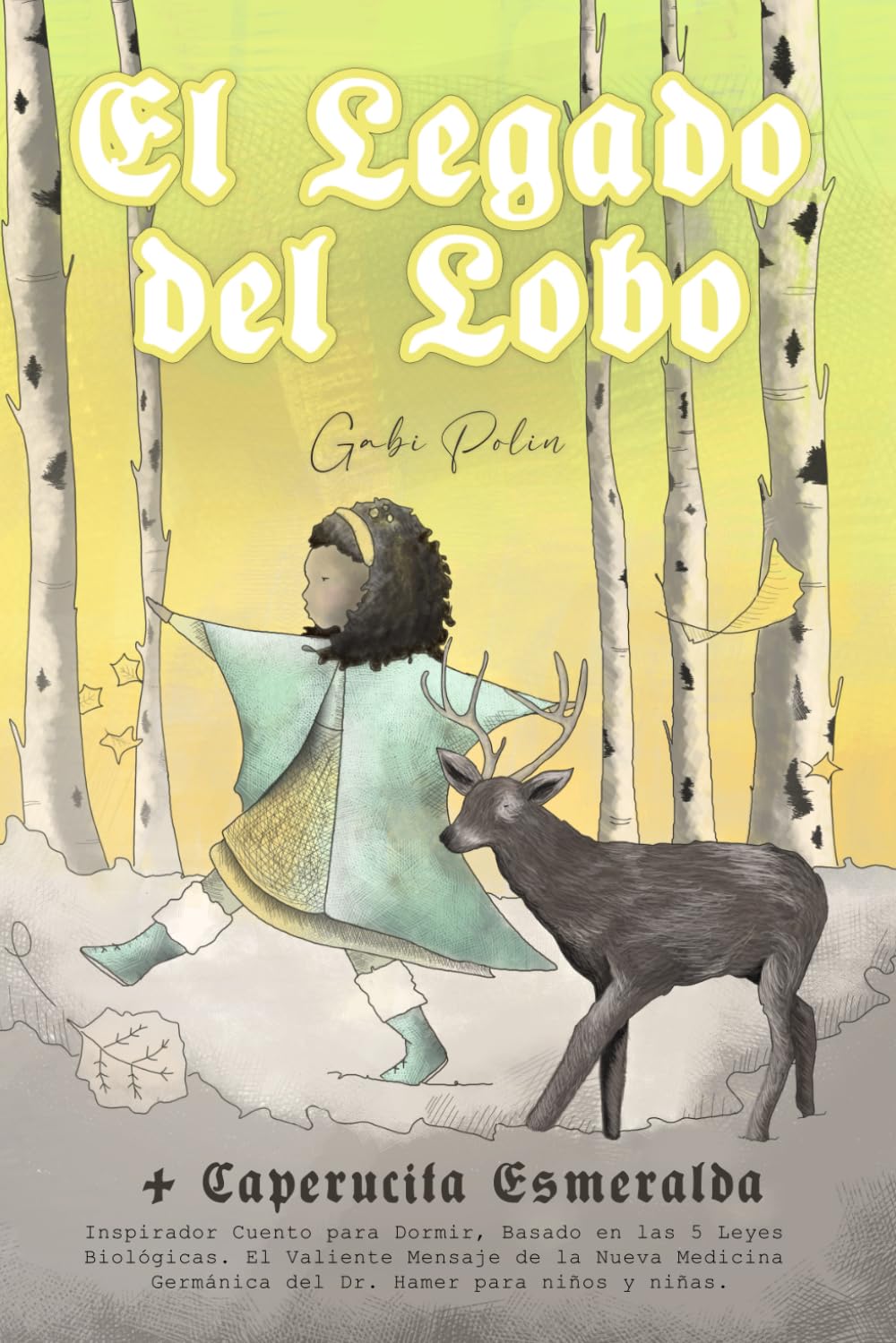 El Legado del Lobo: Inspirador Cuento para Dormir, Basado en las 5 Leyes Biológicas. El Valiente Mensaje de la Nueva Medicina Germánica del Dr. Hamer para niños y niñas. (Educación en casa)