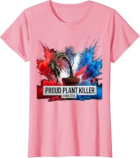 Proud Plant Killer Honestly Funny Plant Design T-Shirt