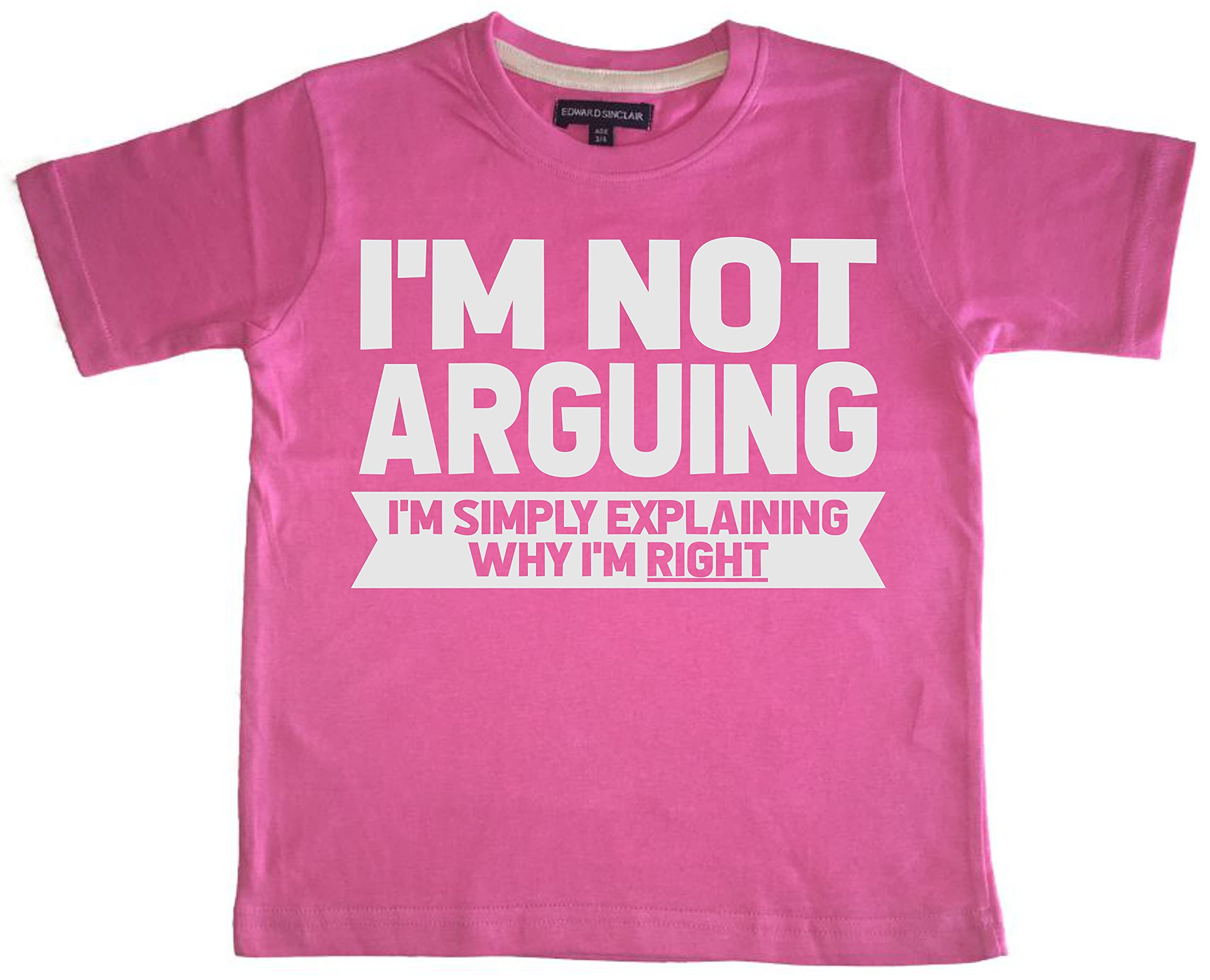 Edward Sinclair I'm Not Arguing Bubblegum Pink 5-6 Years Children's T-Shirt