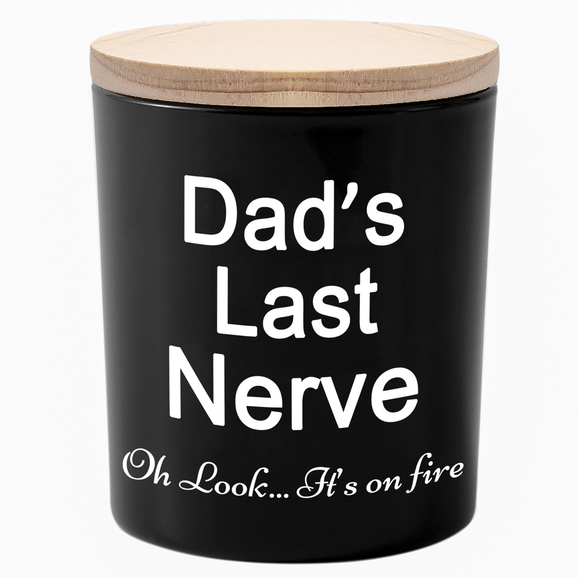 Gifts for Dad from Daughter or Son Funny Unique Fathers Day Valentines Day Birthday Gift for Father Dads Last Nerve Oh Look Its On Fire Novelty Sandalwood Scented Soy Candles