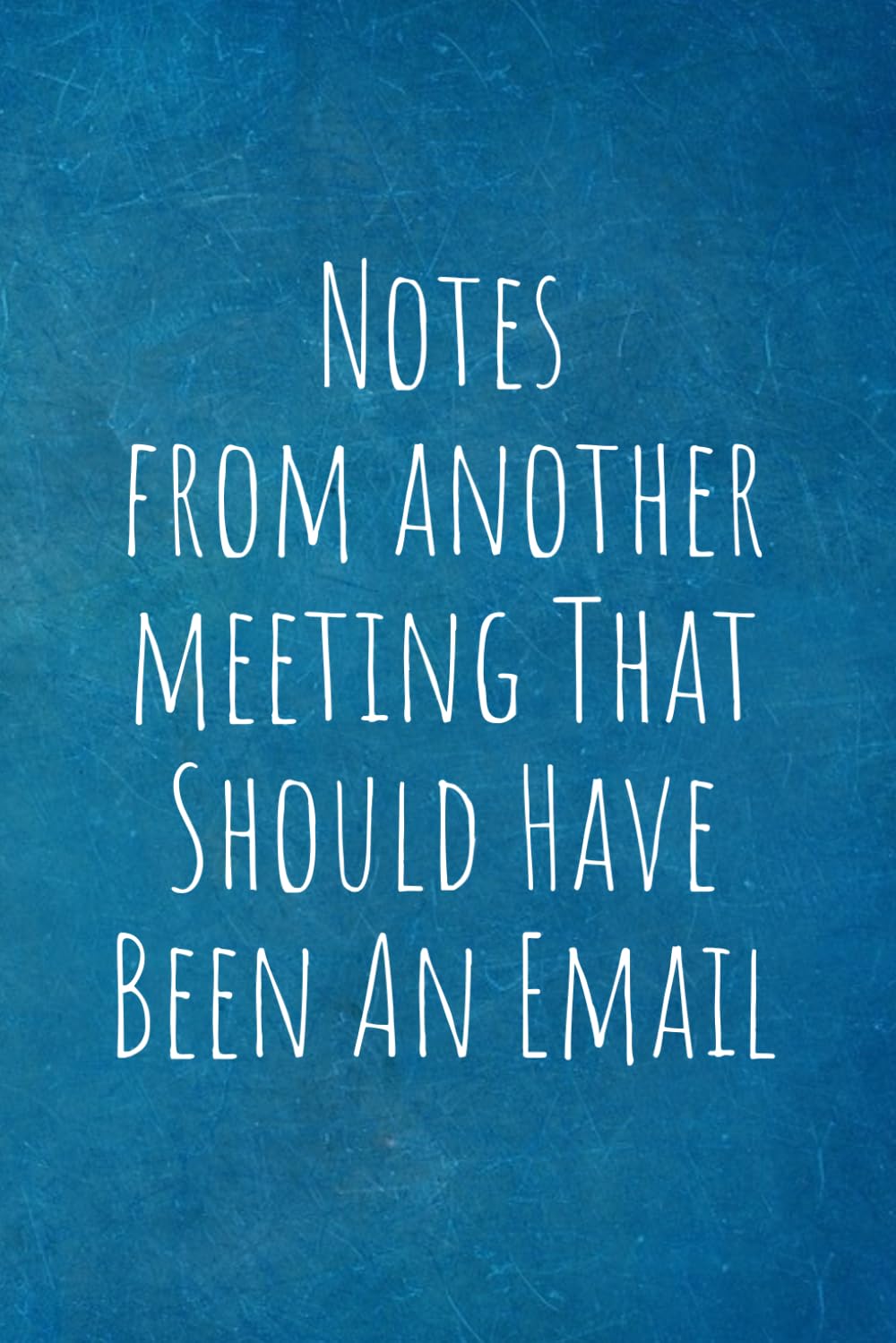 Notes From Another Meeting That Should Have Been An Email: Work Christmas Gifts For Staff- Lined Blank Notebook Journal