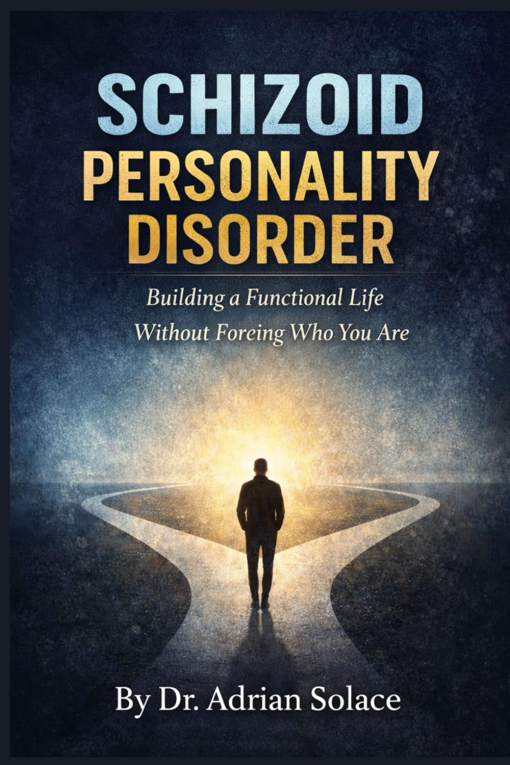Schizoid Personality Disorder: Building a Functional Life Without Forcing Who You Are