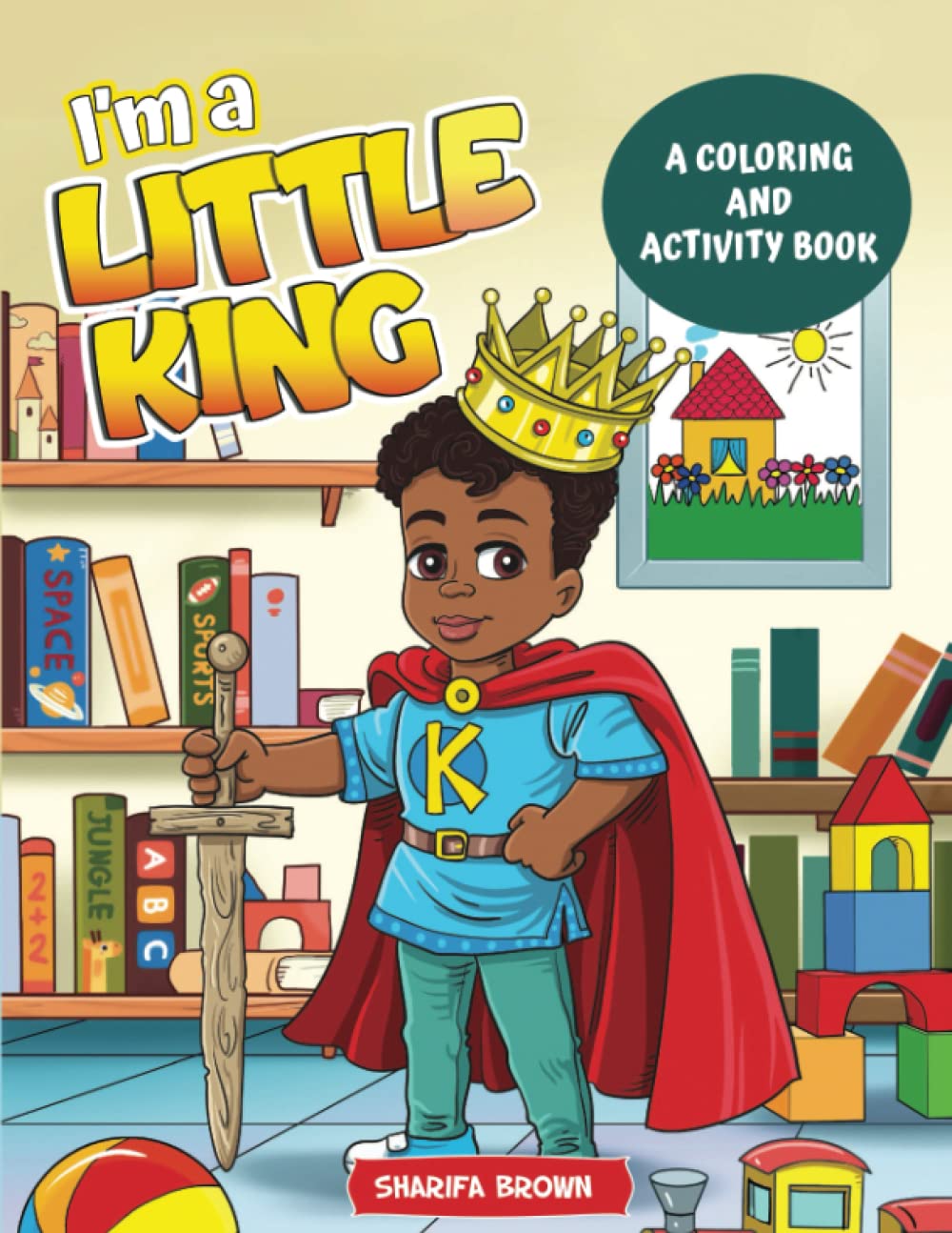 I'm A Little King: A Coloring and Activity Book: With Positive Affirmations for Little Black and Brown Boys