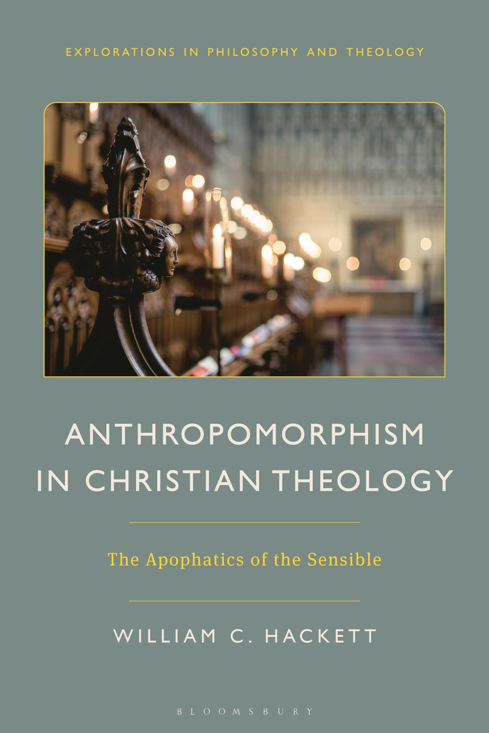 Anthropomorphism in Christian Theology: The Apophatics of the Sensible (Explorations in Philosophy and Theology)