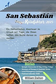 San Sebastián Reiseführer 2025: Ein fantastisches Abenteuer im Urlaub mit Tipps, die Ihnen helfen, das Beste daraus zu machen. (German Edition)