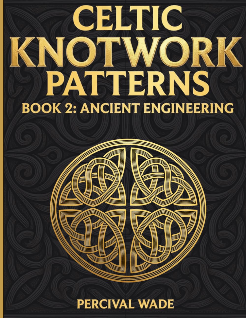 Celtic Patterns Coloring Book: Celtic Symbols, Knotwork, Crosses, Patterns, Mandalas and other Celtic Designs for Stress Relief: satisfying patterns ... Knotwork Patterns: Art & Geometry Series)