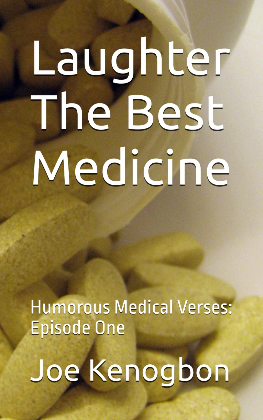 Laughter The Best Medicine: Humorous Medical Verses: Episode One: 1