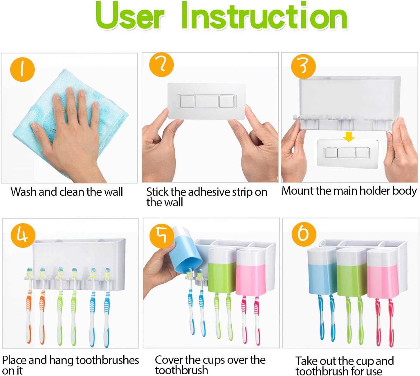 Step-by-step visual instructions for installing the toothbrush holder: 1. Wash and clean the wall. 2. Stick the adhesive strip. 3. Mount the main holder. 4. Place toothbrushes. 5. Cover with cups. 6. Take out cup and toothbrush for use.