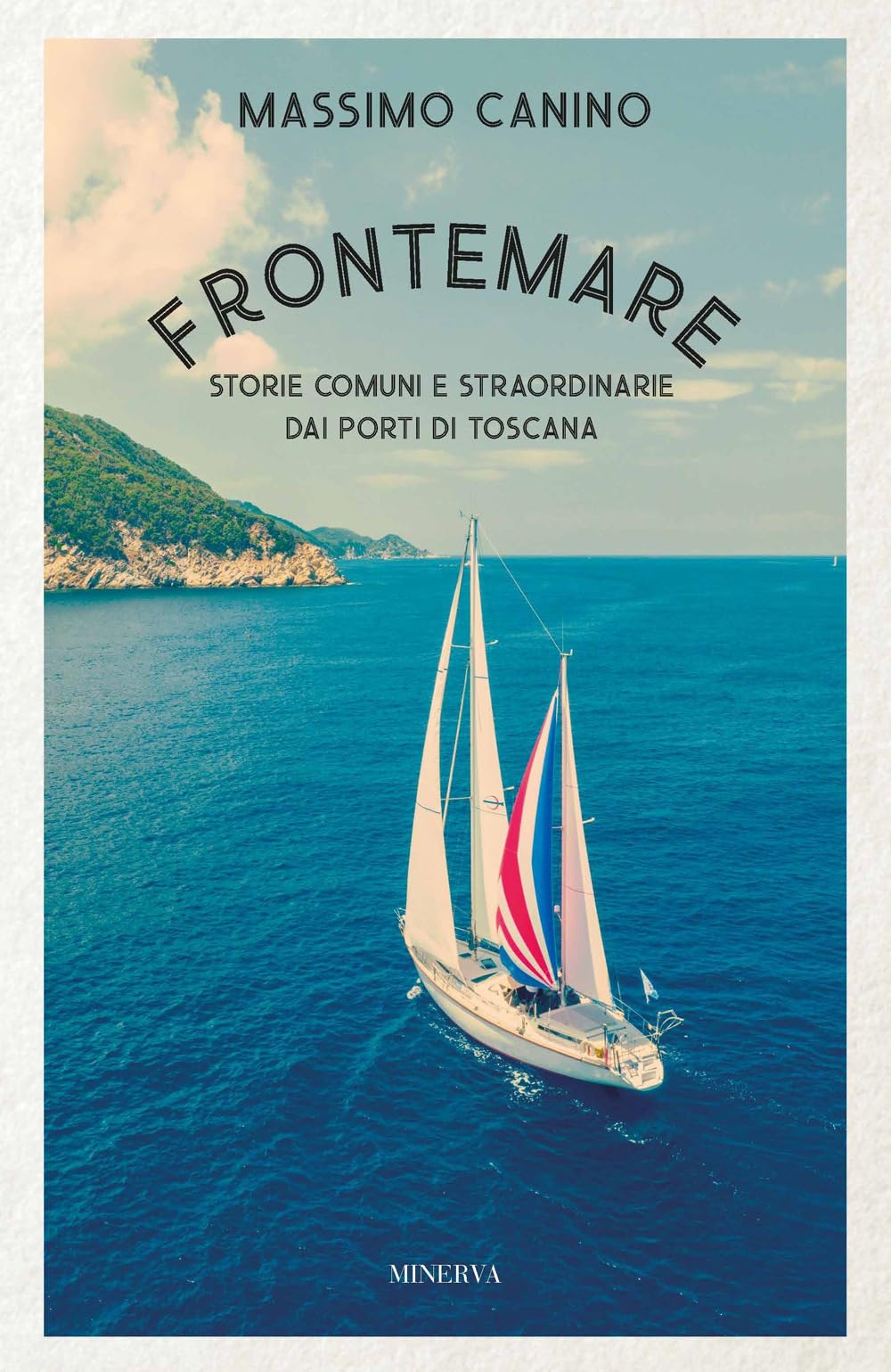 Frontemare. Storie Comuni E Straordinarie Dai Porti Di Toscana - 4