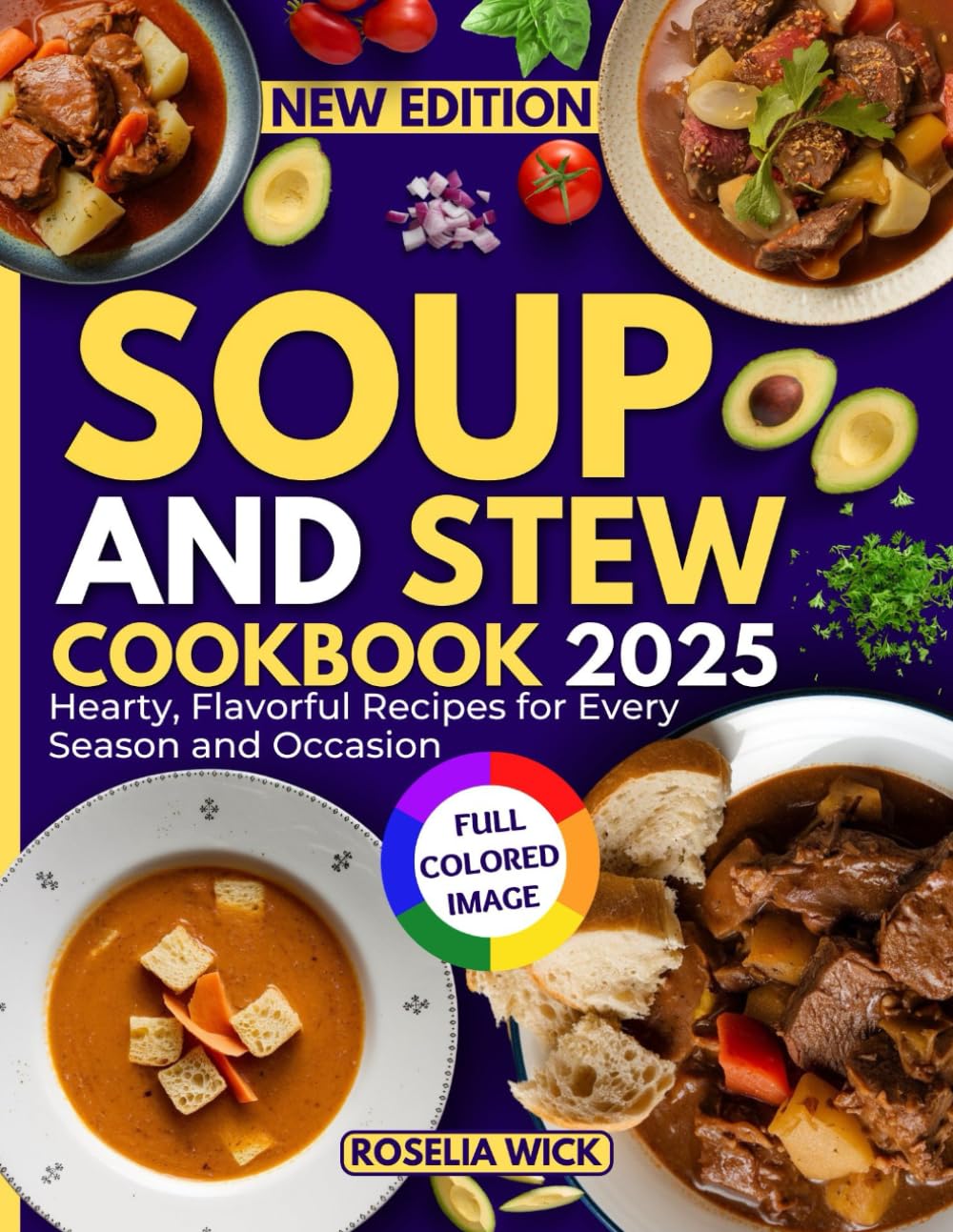 SOUP AND STEWS COOKBOOK 2025: Hearty, Flavorful Recipes for Every Season and Occasion