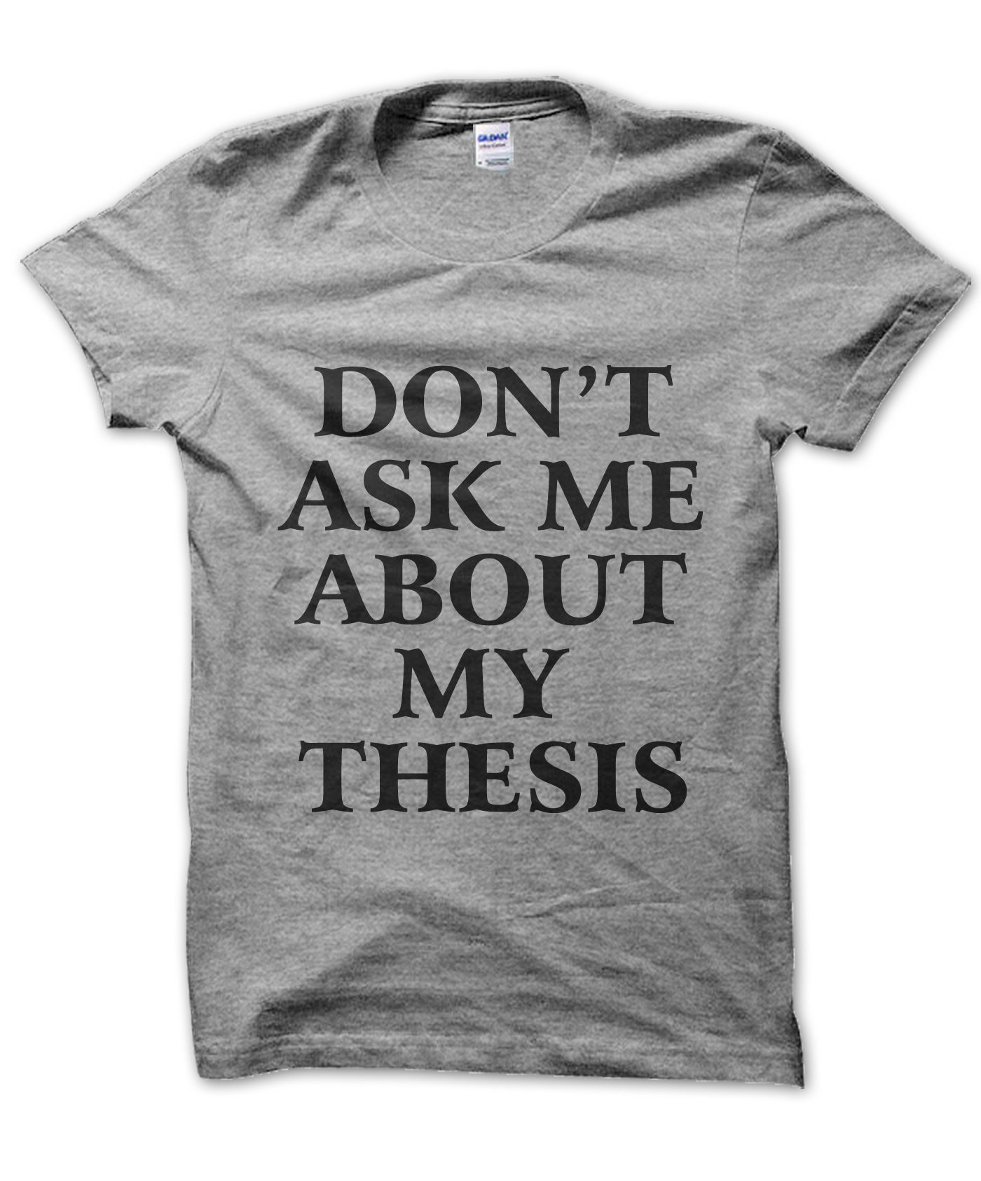 Clique Clothing Grey Don't Ask Me About My Thesis T-Shirt (, S)
