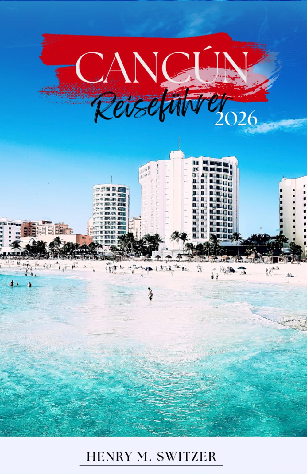 Cancún Reiseführer 2026: Insidertipps, Strände, Ausflüge, Kulinarik, Kultur, Reisetipps und Routen für jede Reise