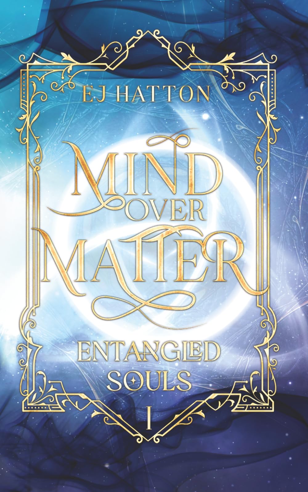 Mind Over Matter: A Contemporary Fantasy with Soulmates, Forbidden Magic, and Secret Societies: 1 (Entangled Souls Series)