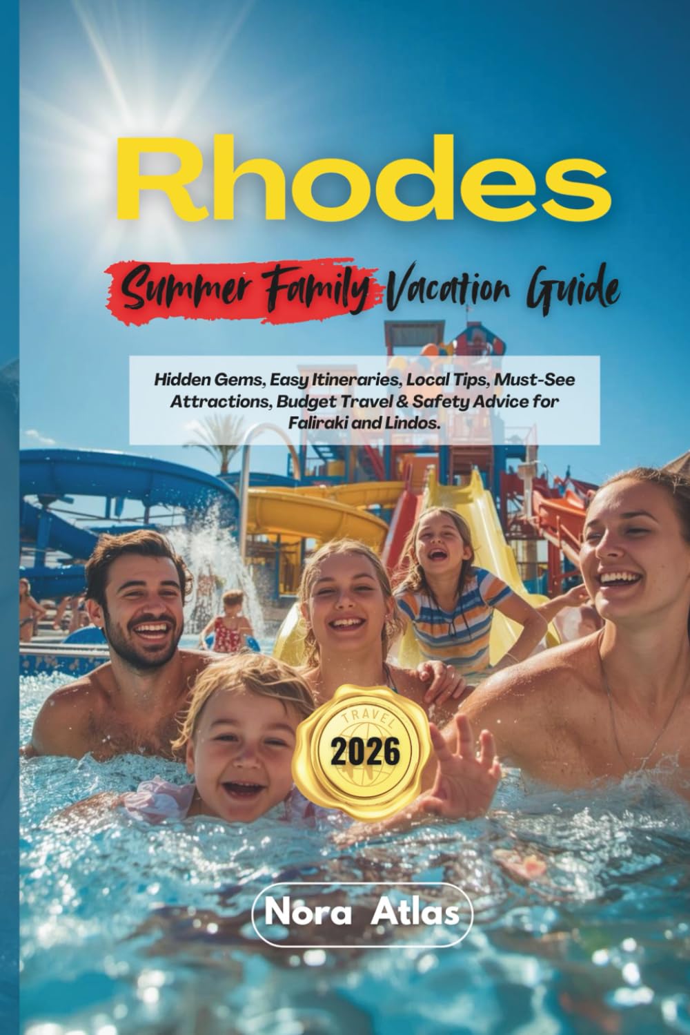 Rhodes Summer Family Vacation Guide 2026: Hidden Gems, Easy Itineraries, Local Tips, Must-See Attractions, Budget Travel & Safety Advice for Faliraki and Lindos.