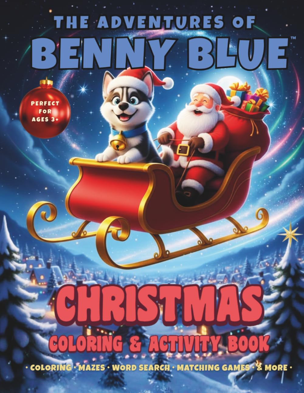 The Adventures of Benny Blue Christmas Coloring and Activity Book: A Christmas Coloring Book with Mazes, Word Searches, Matching Games, and Creative ... Heartwarming Bedtime Stories for Children)